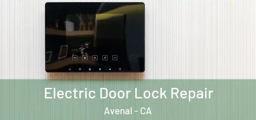  Electric Door Lock Repair Avenal - CA