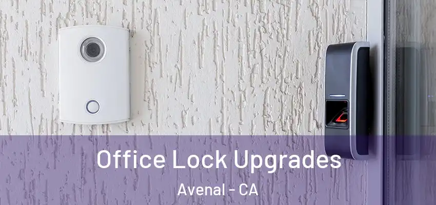  Office Lock Upgrades Avenal - CA